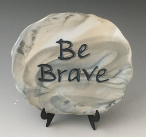 Be Brave gray marbled plaque with black carved lettering and black metal stand