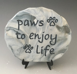 Paws to enjoy life - inspirational plaque