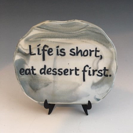 Life is short, eat dessert first - inspirational plaque